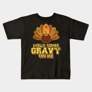 Official Pour Some Gravy On Me Thanksgiving Gift Kids T-Shirt